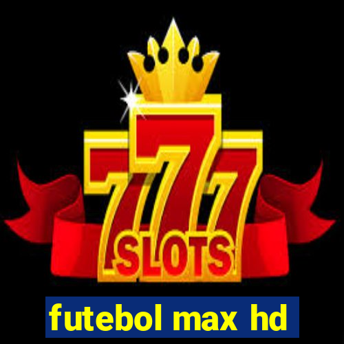 futebol max hd